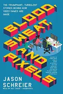 Book cover of Blood, Sweat, and Pixels Lib/E