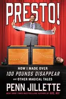 Book cover of Presto! How I Made Over 100 Pounds Disappear and Other Magical Tales