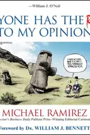 Book cover of Everyone Has the Right to My Opinion Investor's Business Daily Pulitzer Prize-Winning Editorial Cartoonist