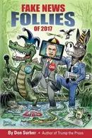 Book cover of Fake News Follies of 2017