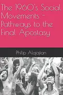Book cover of 1960's Social Movements - Pathways to the Final Apostasy
