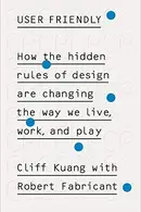 Book cover of User Friendly: How the Hidden Rules of Design Are Changing the Way We Live, Work, and Play