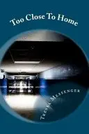 Book cover of Too Close To Home