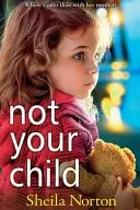 Book cover of Not Your Child