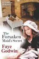 Book cover of The Forsaken Maid's Secret