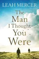 Book cover of The Man I Thought You Were