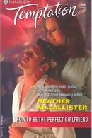 Book cover of How to Be the Perfect Girlfriend