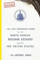Book cover of The 2020 Commission Report on the North Korean Nuclear Attacks Against the United States
