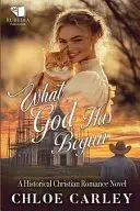 Book cover of What God Has Begun