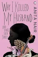 Book cover of Why I Killed My Husband And Other Such Stories