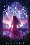 Book cover of Amid Clouds and Bones