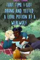 Book cover of That Time I Got Drunk and Yeeted a Love Potion at a Werewolf