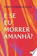 Book cover of E se eu morrer amanhã?