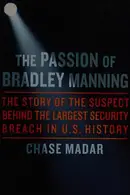 Book cover of Passion of Bradley Manning: The Story of the Suspect Behind the Largest Security Breach in U. S. History