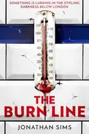 Book cover of The Burn Line The Gripping New London Underground Horror Thriller from the Creator of Podcast Sensation the Magnus Archives, Perfect for Fans of Stephen King and Jordan Peele