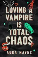 Book cover of Loving A Vampire Is Total Chaos