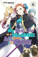 Book cover of My Next Life as a Villainess: All Routes Lead to Doom! Volume 6