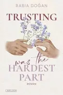 Book cover of Trusting Was The Hardest Part