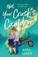 Book cover of Not Your Crush's Cauldron