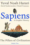 Book cover of Sapiens: A Graphic History, Volume 2: The Pillars of Civilization