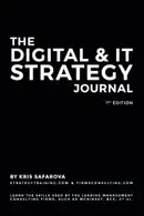 Book cover of Digital & Information Technology Strategy Journal: Learn the Skills Used by the Leading Management Consulting Firms, Such As Mckinsey, BCG, et Al