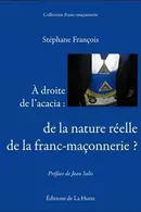 Book cover of A droite de l'acacia : de la nature réelle de la franc-maçonnerie ?