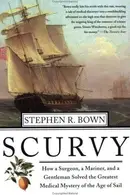 Book cover of Scurvy: How a Surgeon, a Mariner, and a Gentleman Solved the Greatest Medical Mystery of the Age of Sail