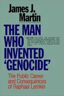 Book cover of The Man Who Invented Genocide