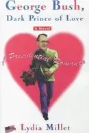Book cover of George Bush, Dark Prince of Love