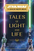 Book cover of Star Wars The High Republic - Tales of Light and Life