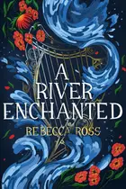 Book cover of A River Enchanted