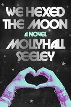 Book cover of We Hexed the Moon