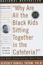 Book cover of Why are all the Black kids sitting together in the cafeteria? and other conversations about race