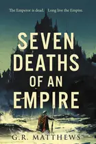 Book cover of Seven Deaths of an Empire