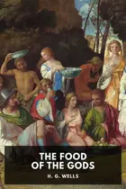 Book cover of The Food of the Gods and How It Came to Earth