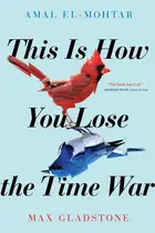 Book cover of This Is How You Lose the Time War