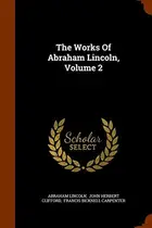 Book cover of The Works Of Abraham Lincoln, Volume 2
