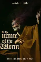 Book cover of In the Name of the Worm