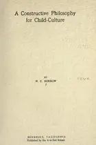 Book cover of A constructive philosophy for child-culture