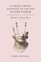 Book cover of A Fatal Thing Happened on the Way to the Forum