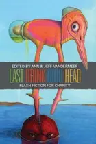 Book cover of Last Drink Bird Head : A Flash Fiction Anthology for Charity