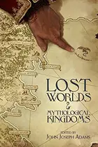 Book cover of Lost Worlds & Mythological Kingdoms
