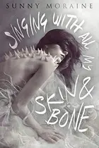 Book cover of Singing With All My Skin and Bone