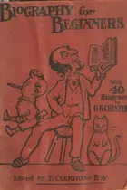 Book cover of Biography for beginners, being a collection of miscellaneous examples for the use of upper forms
