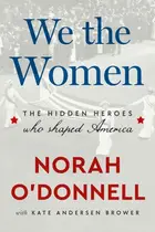 Book cover of We the Women The Hidden Heroes Who Shaped America
