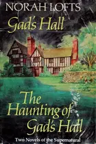 Book cover of Gad's Hall and the haunting of Gad's Hall
