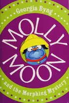 Book cover of Molly Moon & the morphing mystery