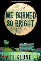 Book cover of We Burned So Bright