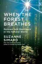 Book cover of When the Forest Breathes Renewal and Resilience in the Natural World