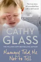 Book cover of Mummy Told Me Not To Tell The True Story Of A Troubled Boy With A Dark Secret